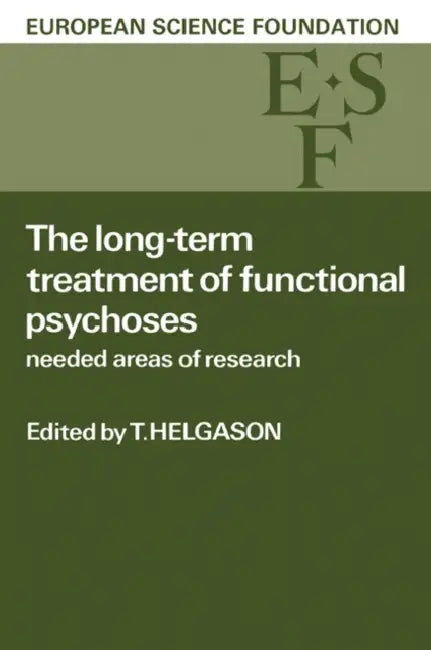 The Long-Term Treatment of Functional Psychoses: Needed Areas of Research by E. E. Anttinen, B. Cronholm, T. Helgason