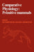 Comparative Physiology: Primitive Mammals by Knut Schmidt-Nielsen, Liana Bolis, Charles Richard Taylor