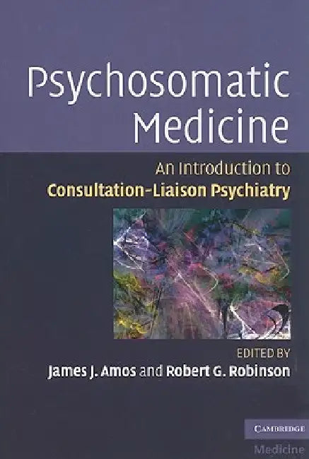 Psychosomatic Medicine by James J. Amos, Robert G. Robinson