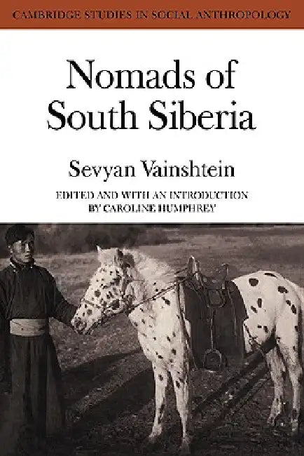Nomads South Siberia: The Pastoral Economies of Tuva by Vainshtein, Sevyan Vainshtein