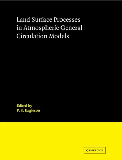 Land Surface Processes in Atmospheric General Circulation Models by Eagleson P. S., P. S. Eagleson