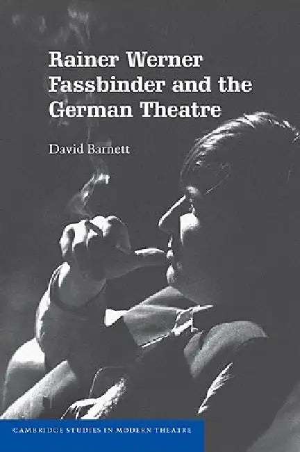 Rainer Werner Fassbinder and the German Theatre by David Barnett