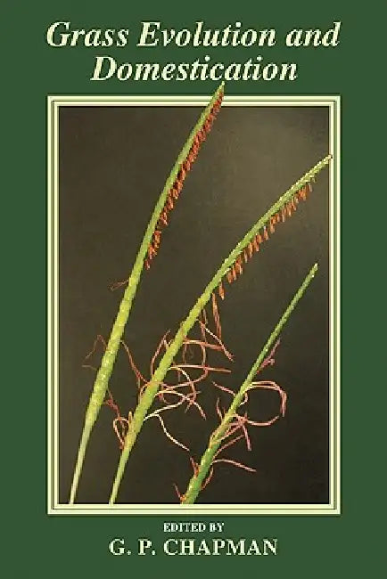 Grass Evolution and Domestication by G. P. Chapman