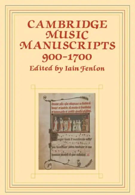 Cambridge Music Manuscripts, 900 1700 by Iain Fenlon
