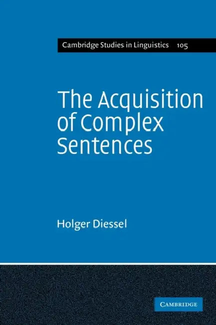 The Acquisition of Complex Sentences by Holger Diessel