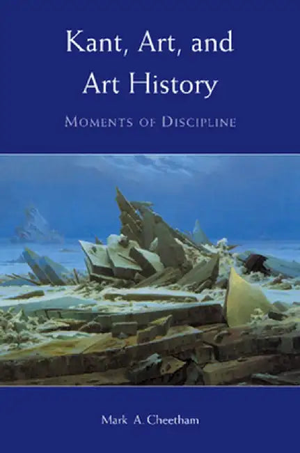 Kant Art and Art History: Moments of Discipline by Cheetham, Mark A.