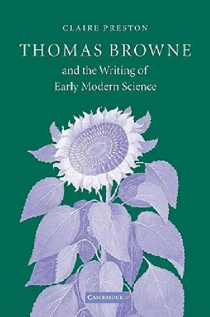 Thomas Browne and the Writing of Early Modern Science by Claire Preston
