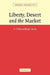 Liberty, Desert and the Market: A Philosophical Study by Serena Olsaretti