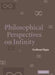 Philosophical Perspectives on Infinity by Graham Oppy
