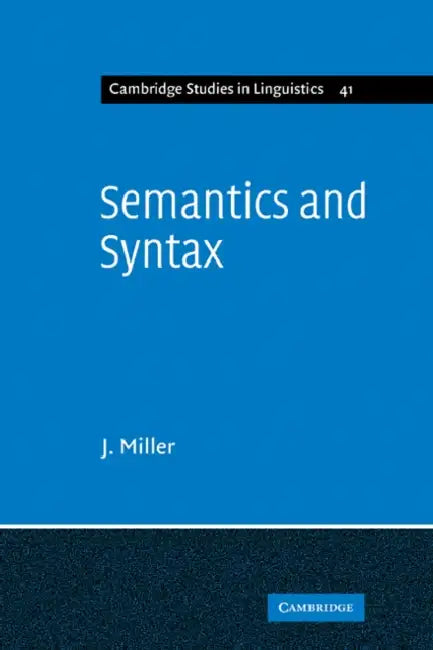 Semantics and Syntax: Parallels and Connections by J. Miller