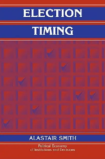 Election Timing by Alastair Smith