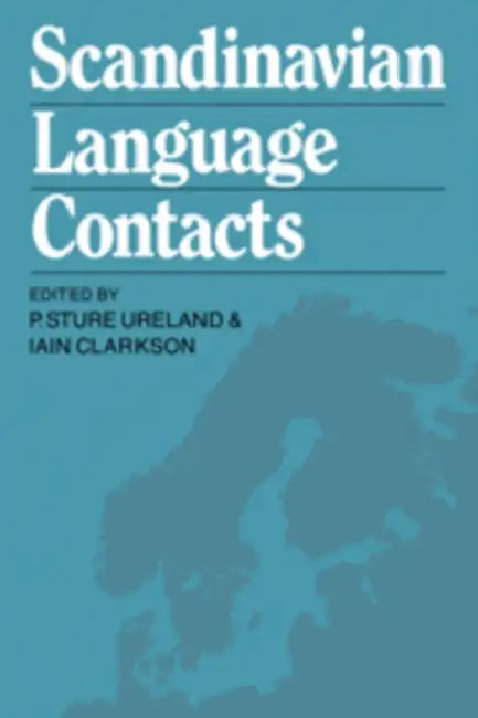 Scandinavian Language Contacts by P. Sture Ureland, Iain Clarkson