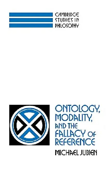 Ontology, Modality and the Fallacy of Reference by Michael Jubien