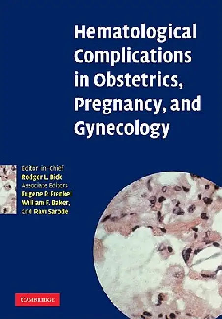Hematological Complications in Obstetrics, Pregnancy, and Gynecology by Rodger L. Bick, Eugene P. Frenkel, William F. Baker