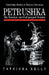 Petrushka: The Russian Carnival Puppet Theatre by Catriona Kelly