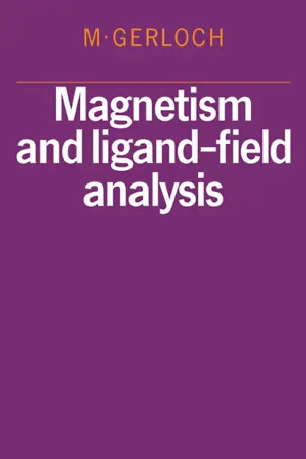 Magnetism and Ligand-Field Analysis by M. Gerloch