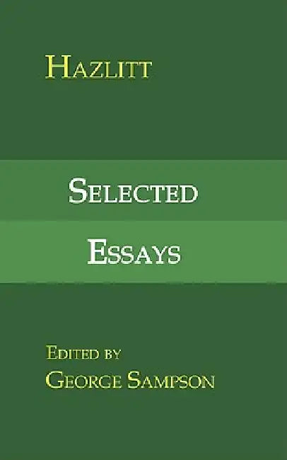 Selected Essays by Hazlitt, W. Hazlitt