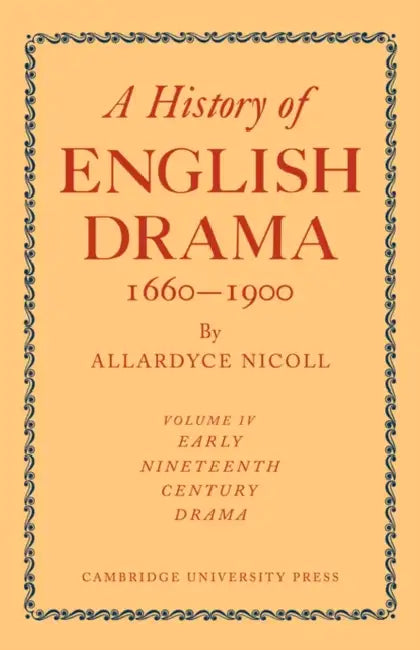 A History of English Drama 1660-1900 by Allardyce Nicoll