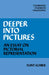 Deeper Into Pictures: An Essay on Pictorial Representation by Flint Schier