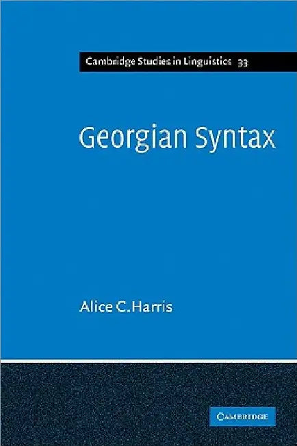 Georgian Syntax: A Study in Relational Grammar by Alice C. Harris