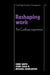 Reshaping Work: The Cadbury Experience by Christopher Smith, John Child, Michael Rowlinson
