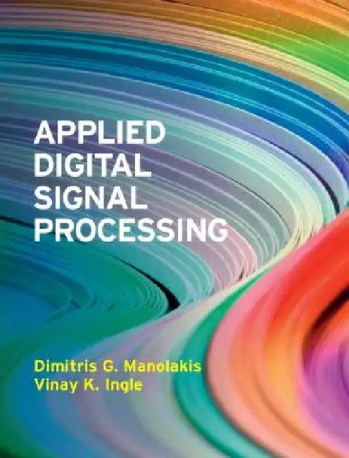 Applied Digital Signal Processing by Dimitris G. Manolakis, Vinay K. Ingle