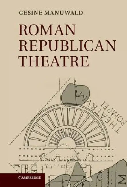 Roman Republican Theatre by Gesine Manuwald