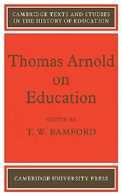 Thomas Arnold on Education by Bamford, T. W. Bamford
