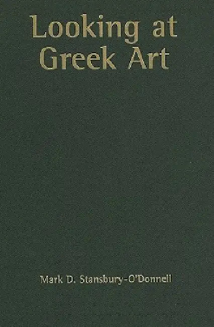 Looking at Greek Art by Mark D. Stansbury-O'Donnell