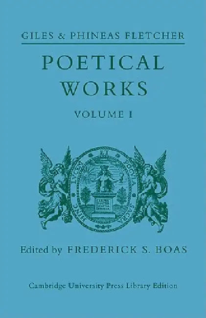 Poetical Works: Volume 1 by Giles Fletcher, Phineas Fletcher, Frederick S. Boas