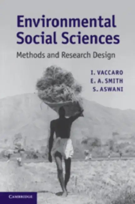 Environmental Social Sciences: Methods and Research Design by Ismael Vaccaro, Eric Alden Smith, Shankar Aswani