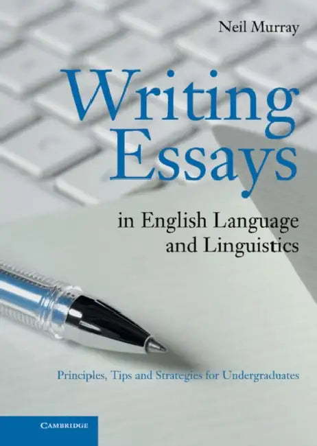 Writing Essays in English Language and Linguistics by Neil Murray