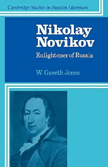 Nikolay Novikov: Enlightener of Russia by W. Gareth Jones