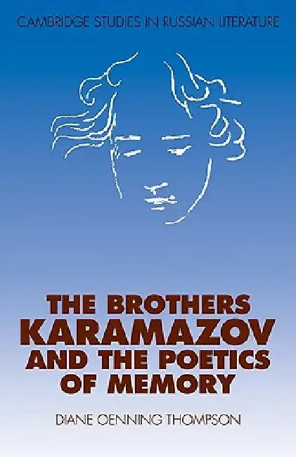 The Brothers Karamazov and the Poetics of Memory by Diane Oenning Thompson