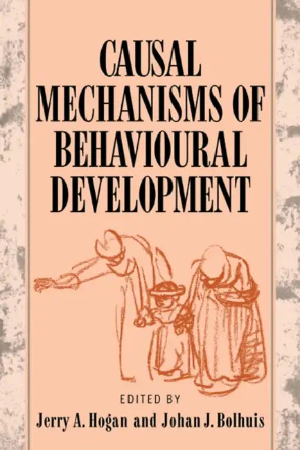 Causal Mechanisms of Behavioural Development by Jerry a. Hogan, Johan J. Bolhuis