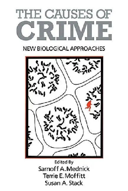 The Causes of Crime: New Biological Approaches by Sarnoff a. Mednick, Terrie E. Moffitt, Susan A. Stack