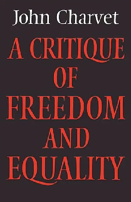 A Critique of Freedom and Equality by John Charvet