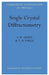 Single Crystal Diffractometry by Nicholas Arndt, U. W. Arndt, B. T. M. Willis