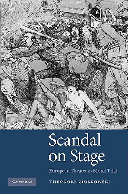 Scandal on Stage by Theodore Ziolkowski