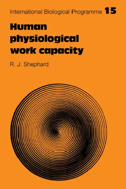 Human Physiological Work Capacity by R. J. Shephard
