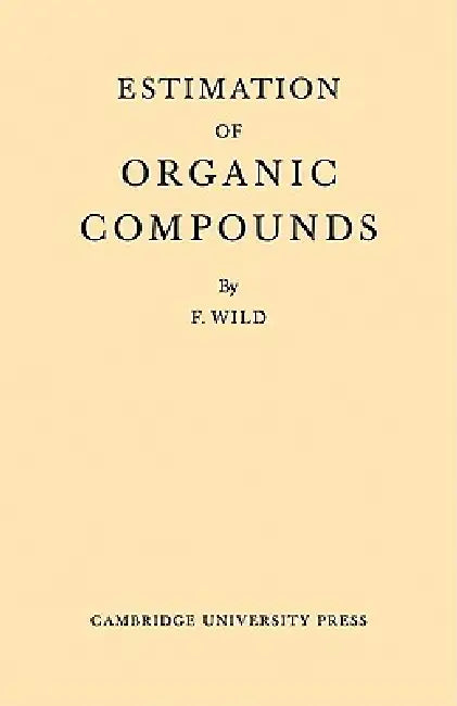 Estimation Organic Compounds by Mike Wild, F. Wild