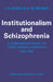 Institutionalism and Schizophrenia: A Comparative Study of Three Mental Hospitals 1960-1968 by J. K. Wing, G. W. Brown