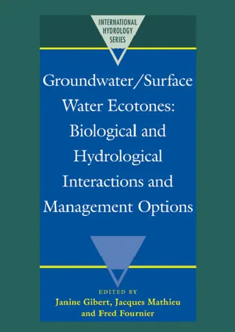 Groundwater/Surface Water Ecotones: Biological and Hydrological Interactions and Management Options by Janine Gibert, Jacques Mathieu, Fred Fournier