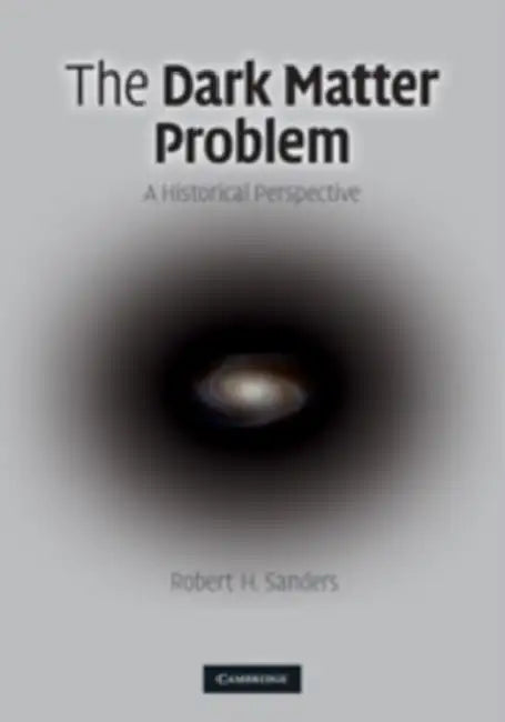 The Dark Matter Problem by Robert H. Sanders