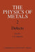 The Physics of Metals 2. Defects by P. B. Hirsch