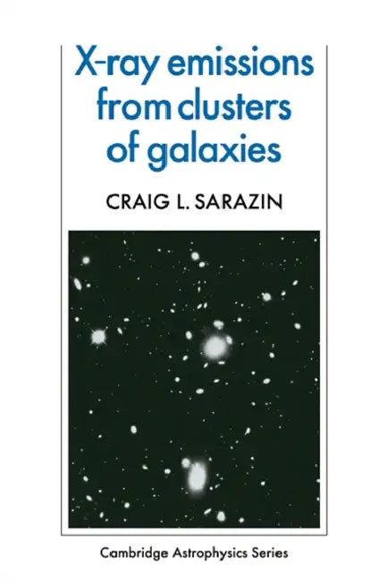 X-Ray Emission from Clusters of Galaxies by Craig L. Sarazin