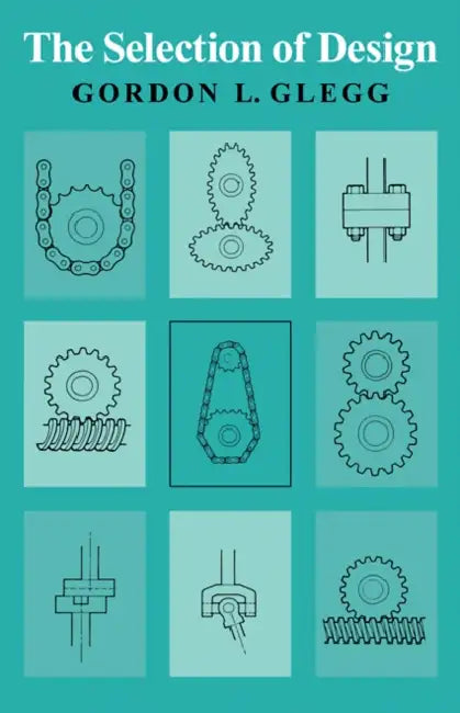 The Selection of Design by Gordon L. Glegg, Glegg