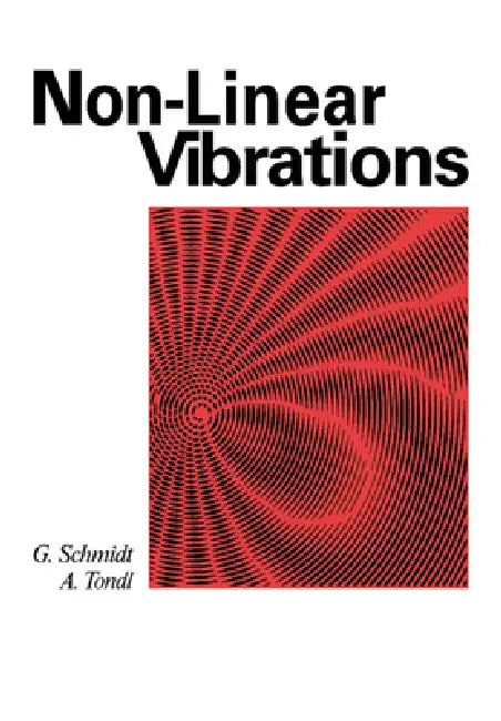 Non-Linear Vibrations by G. Schmidt, A. Tondl
