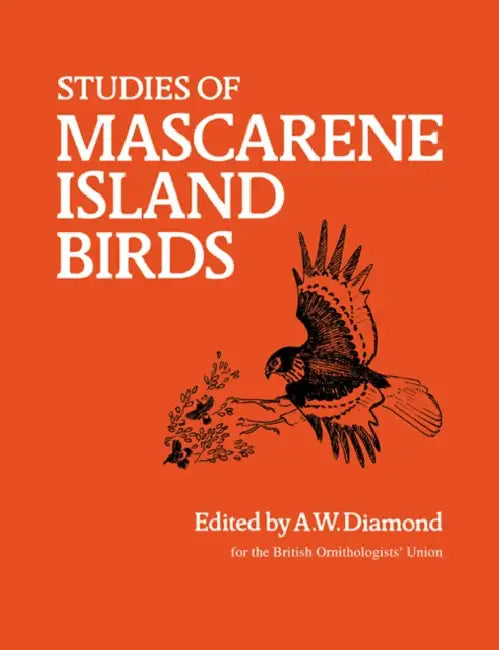 Studies of Mascarene Island Birds by A. W. Diamond, Anthony William Diamond