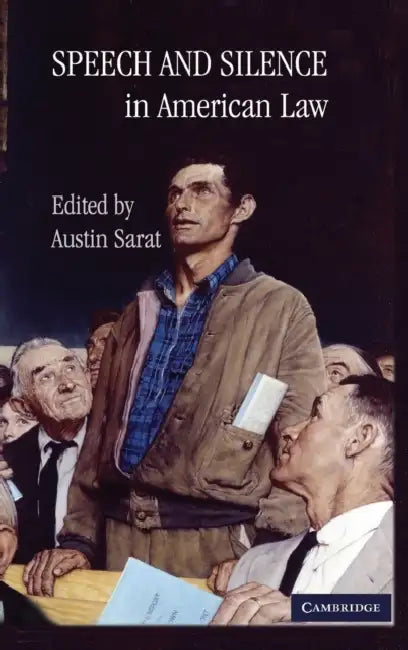 Speech and Silence in American Law by Austin Sarat
